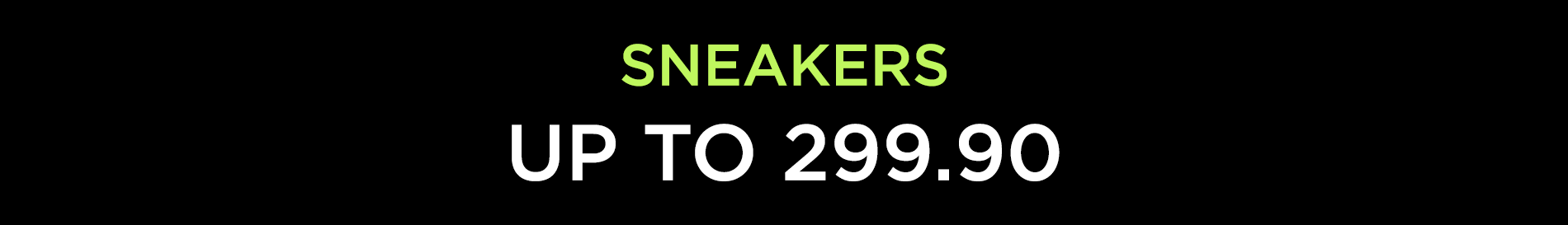 SNEAKERS - UP TO 299.90 NIS
