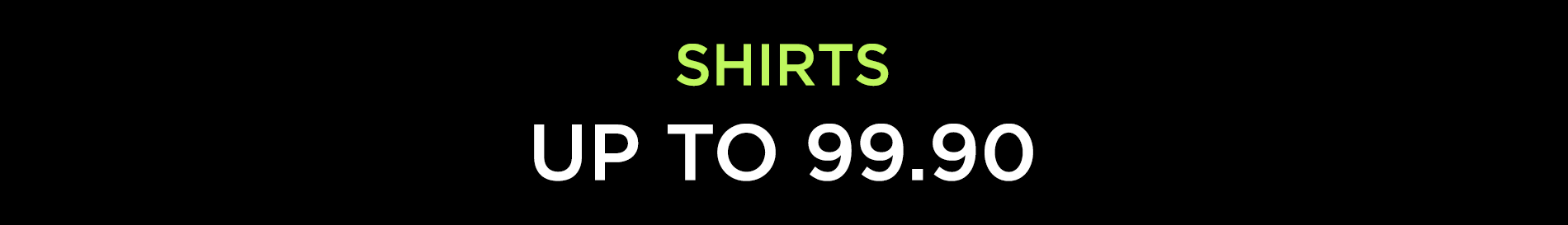 SHIRTS - UP TO 99.90 NIS